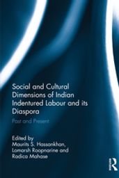 Social and Cultural Dimensions of Indian Indentured Labour and its Diaspora