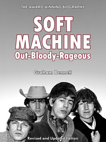 Soft Machine: Out-Bloody-Rageous - Graham Bennett