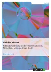 Softwareverteilung und Systeminstallation. Methoden, Verfahren und Tools