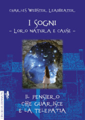 Sogni. Il pensiero che guarisce e la telepatia. Loro natura e cause