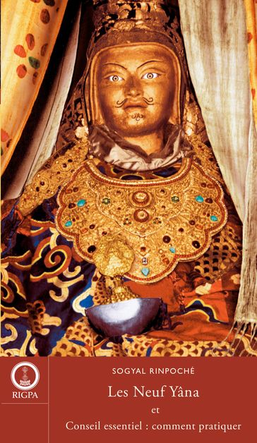 Sogyal Rinpoché: Les neufs yana et conseil essentiel: comment pratiquer - Rinpoche Sogyal