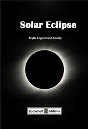 Solar Eclipse - Myth, Legend And Reality