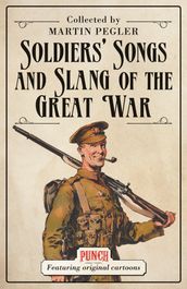 Soldiers  Songs and Slang of the Great War
