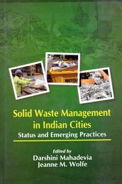 Solid Waste Management in Indian Cities: Status and Emerging Practices