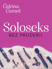 Soloseks bez pruderii: jak, gdzie i czym? przewodnik dla osób z cipk