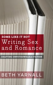 Some Like It Hot: Writing Sex and Romance
