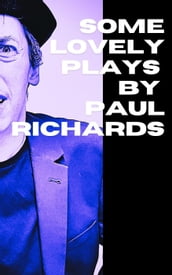 Some Lovely Plays by Paul Richards