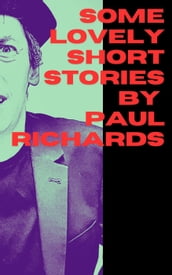 Some Lovely Short Stories by Paul Richards