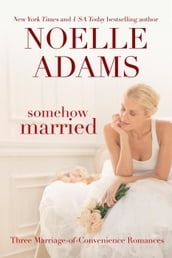 Somehow Married: Three Marriage-of-Convenience Romances