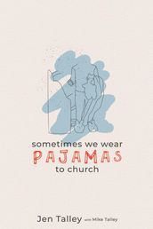 Sometimes We Wear Pajamas to Church