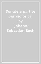 Sonate e partite per violoncel