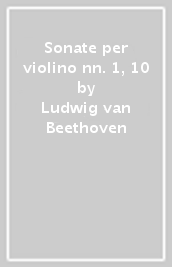 Sonate per violino nn. 1, 10 &