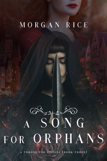 A Song for Orphans (A Throne for SistersBook Three) - Morgan Rice