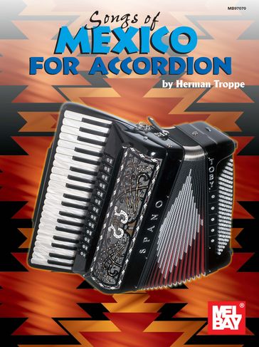 Songs of Mexico for Accordion - Herman Troppe