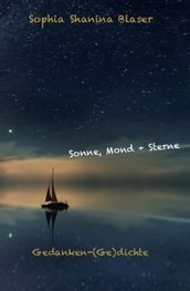 Sonne, Mond & Sterne - Gedanken-(Ge)dichte