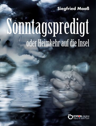 Sonntagspredigt oder Heimkehr auf die Insel - Siegfried Maaß