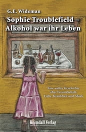 Sophie Troublefield - Alkohol war ihr Leben