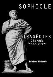 Sophocle : Tragédie Oeuvres Complètes