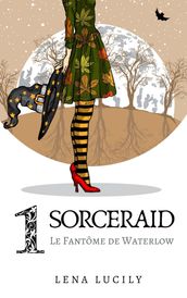 Sorceraid, Episode 1 : Le Fantôme de Waterlow (Fantasy urbaine, Fantasy contemporaine)