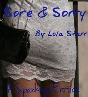 Sore & Sorry: A Spanking Erotica