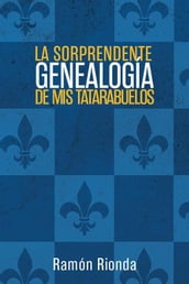 La Sorprendente Genealogía De Mis Tatarabuelos