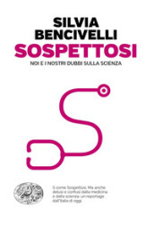 Sospettosi. Noi e i nostri dubbi sulla scienza