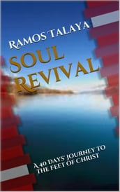 Soul Revival: A 40 Days  Journey to the Feet of Christ