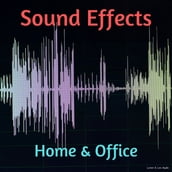 Sound Effects: Home & Office