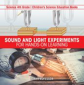 Sound and Light Experiments for Hands-on Learning - Science 4th Grade   Children s Science Education Books