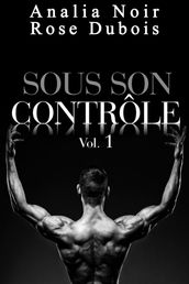 Sous Son Contrôle Vol. 1