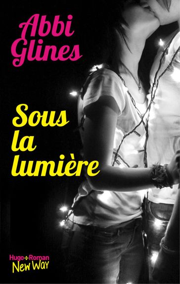 Sous la lumière - Abbi Glines