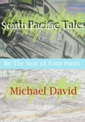 South Pacific Tales: By The Seat of Your Pants