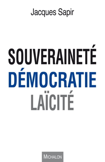 Souveraineté, démocratie, laïcité - Jacques Sapir