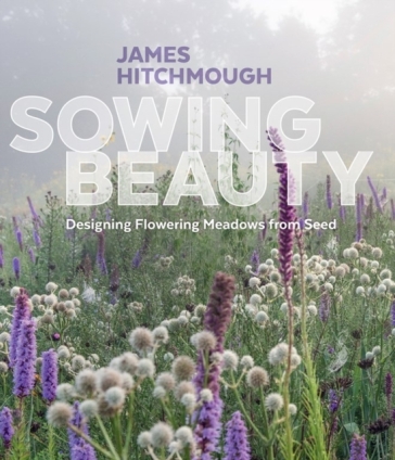 Sowing Beauty - James Hitchmough