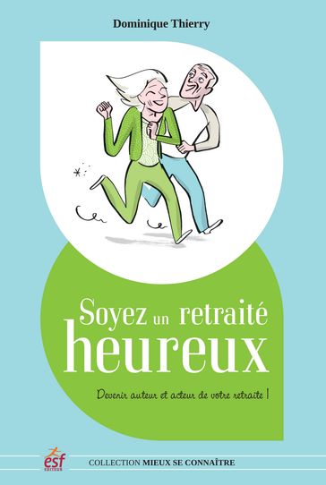 Soyez un retraité heureux - Thierry Dominique