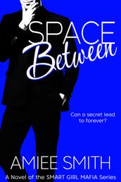 Space Between (Smart Girl Mafia Series: Book 3)
