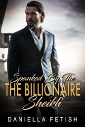 Spanked By The Billionaire Sheikh