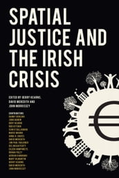Spatial Justice and the Irish Crisis