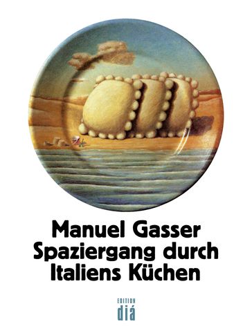 Spaziergang durch Italiens Küchen - Manuel Gasser