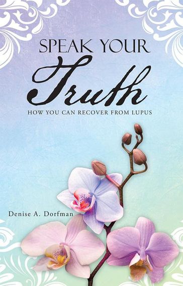 Speak Your Truth - Denise A. Dorfman