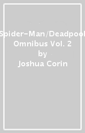 Spider-Man/Deadpool Omnibus Vol. 2