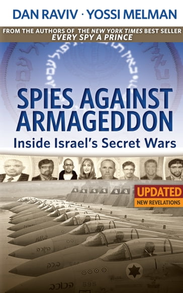Spies Against Armageddon -- Inside Israel's Secret Wars - Dan Raviv - Yossi Melman