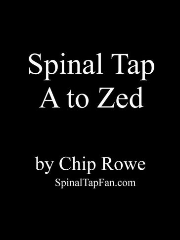 Spinal Tap A to Zed - Chip Rowe