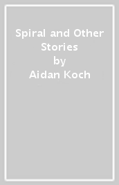 Spiral and Other Stories