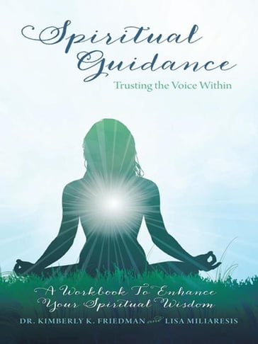 Spiritual Guidance: Trusting the Voice Within - Dr. Kimberly Friedman - Lisa Miliaresis