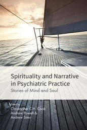 Spirituality and Narrative in Psychiatric Practice: Stories of Mind and Soul