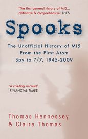 Spooks: The Unofficial History of MI5 From the First Atom Spy to 7/7 1945-2009