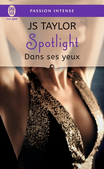 Spotlight (Tome 2) - Dans ses yeux - JS Taylor