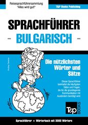 Sprachführer Deutsch-Bulgarisch und Thematischer Wortschatz mit 3000 Wörtern