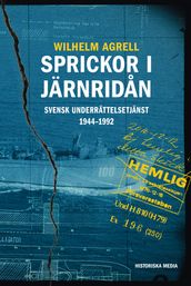 Sprickor i järnridan. Svensk underrättelsetjänst 19441992